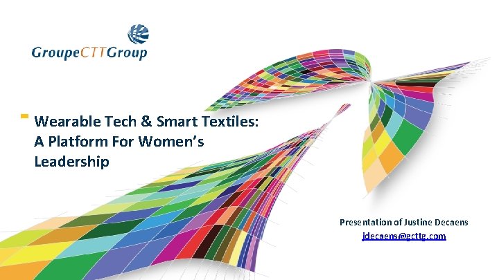 Wearable Tech & Smart Textiles: A Platform For Women’s Leadership Presentation of Justine Decaens