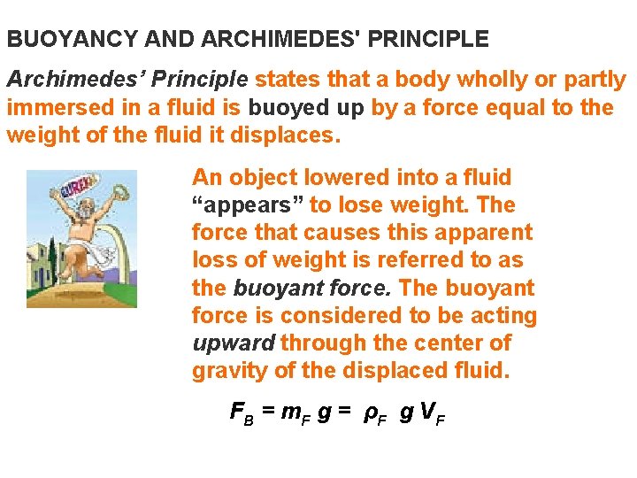 BUOYANCY AND ARCHIMEDES PRINCIPLE Archimedes Principle states that
