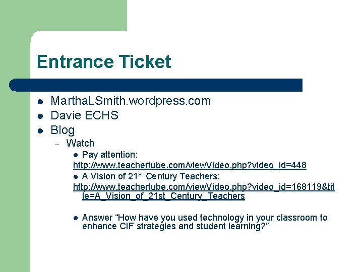 Entrance Ticket l l l Martha. LSmith. wordpress. com Davie ECHS Blog – Watch Entrance Ticket l l l Martha. LSmith. wordpress. com Davie ECHS Blog – Watch