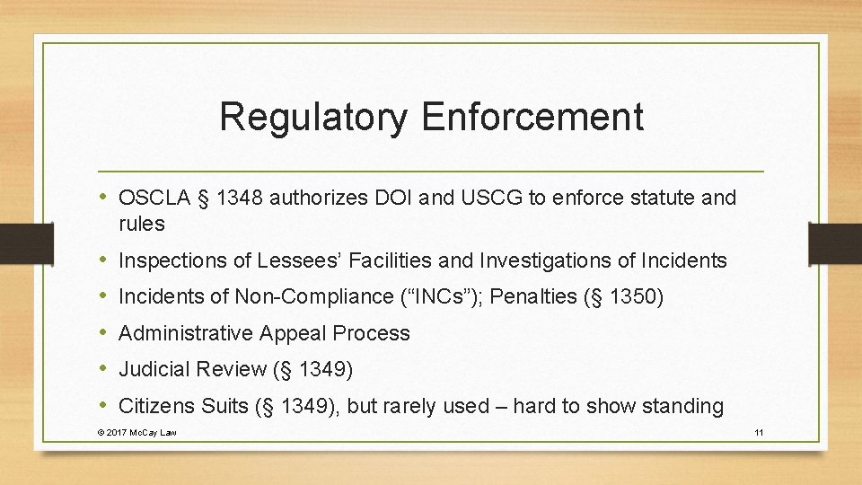 Regulatory Enforcement • OSCLA § 1348 authorizes DOI and USCG to enforce statute and