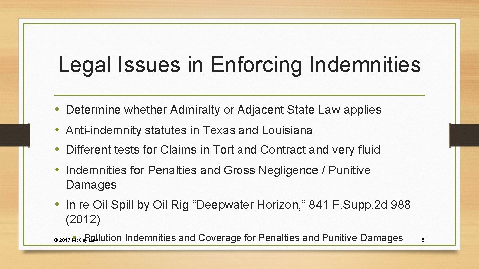 Legal Issues in Enforcing Indemnities • • Determine whether Admiralty or Adjacent State Law