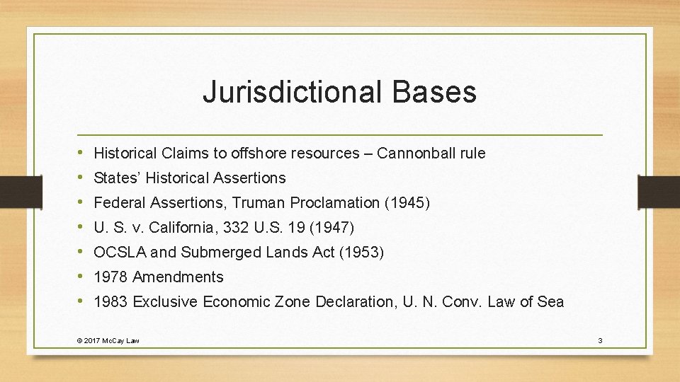 Jurisdictional Bases • • Historical Claims to offshore resources – Cannonball rule States’ Historical