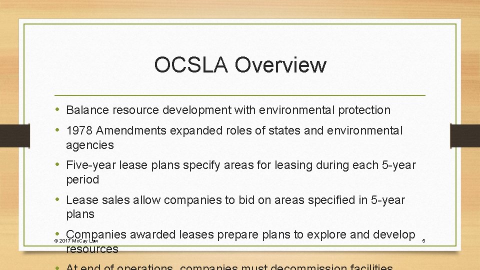OCSLA Overview • Balance resource development with environmental protection • 1978 Amendments expanded roles