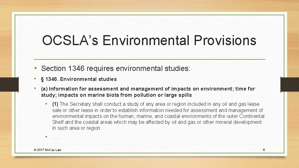 OCSLA’s Environmental Provisions • Section 1346 requires environmental studies: • § 1346. Environmental studies