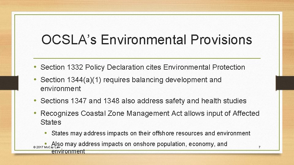 OCSLA’s Environmental Provisions • Section 1332 Policy Declaration cites Environmental Protection • Section 1344(a)(1)