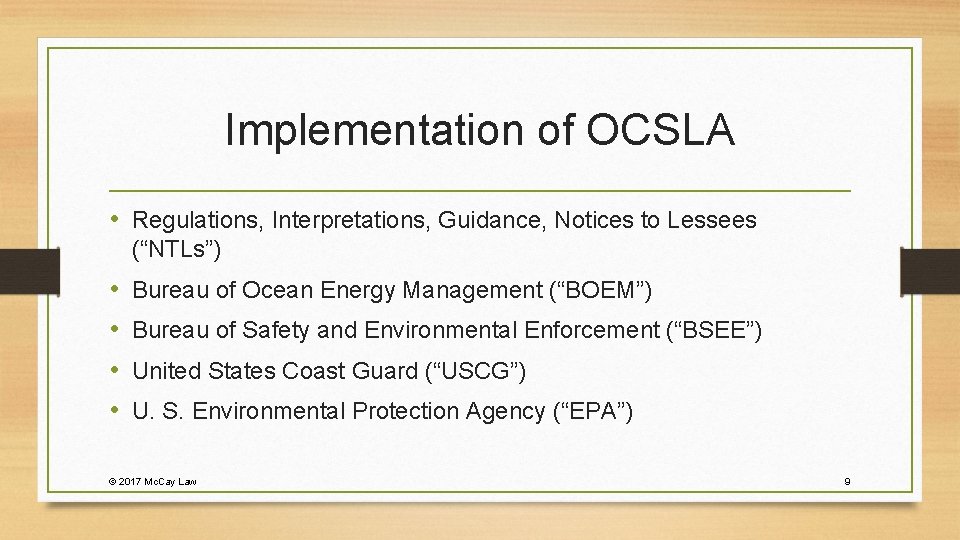 Implementation of OCSLA • Regulations, Interpretations, Guidance, Notices to Lessees (“NTLs”) • • Bureau