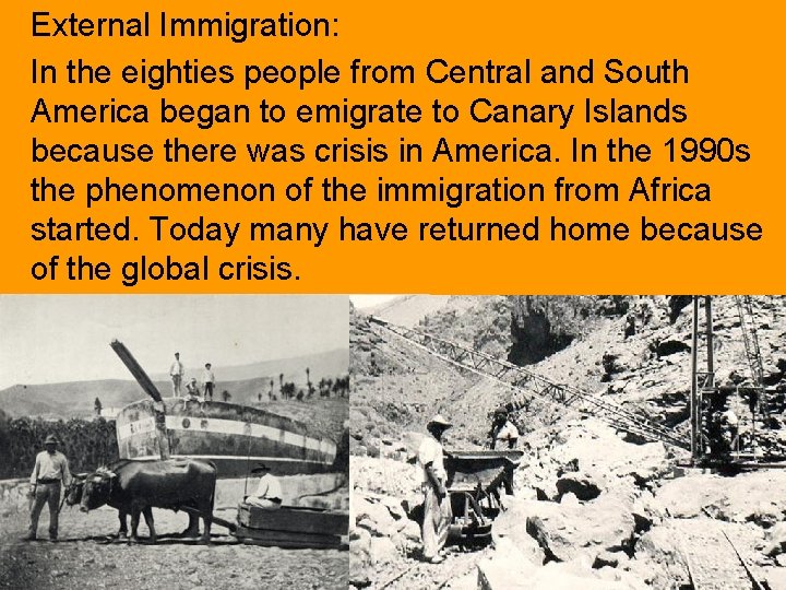 External Immigration: In the eighties people from Central and South America began to emigrate