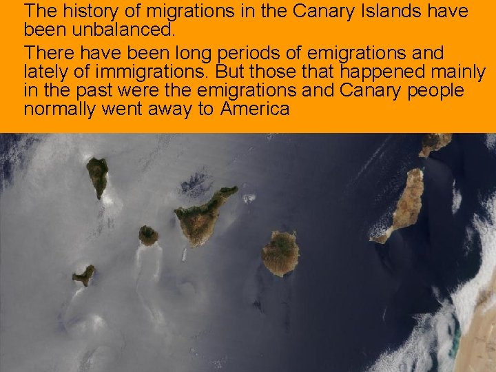 The history of migrations in the Canary Islands have been unbalanced. There have been