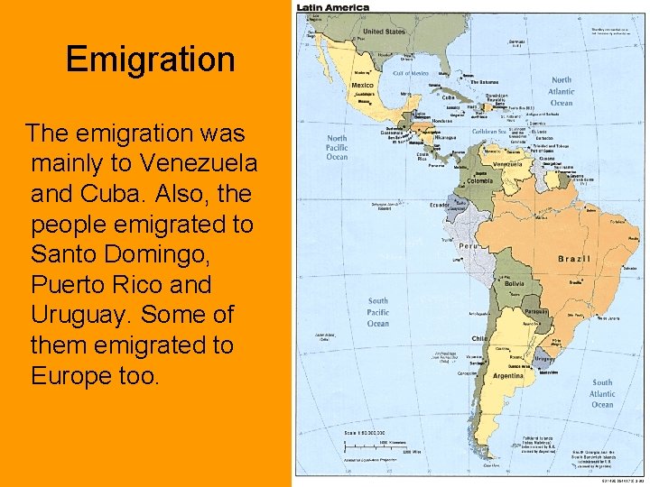 Emigration The emigration was mainly to Venezuela and Cuba. Also, the people emigrated to