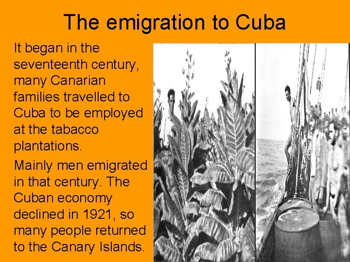 The emigration to Cuba It began in the seventeenth century, many Canarian families travelled