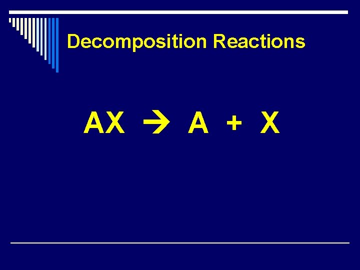 Decomposition Reactions AX A + X Decomposition Reactions AX A + X