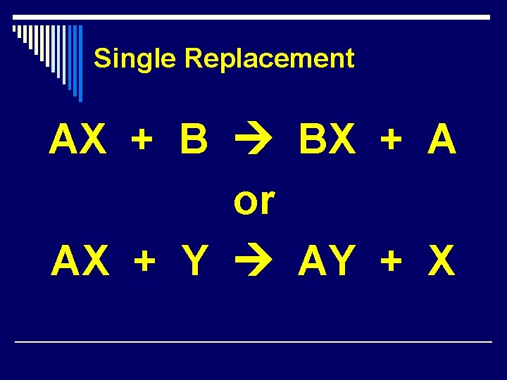 Single Replacement AX + B BX + A or AX + Y AY + Single Replacement AX + B BX + A or AX + Y AY +