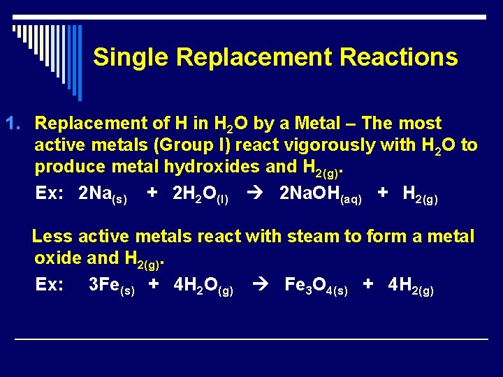 Single Replacement Reactions 1. Replacement of H in H 2 O by a Metal Single Replacement Reactions 1. Replacement of H in H 2 O by a Metal