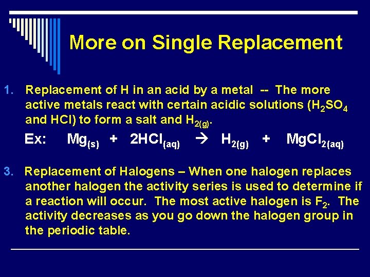 More on Single Replacement 1. Replacement of H in an acid by a metal More on Single Replacement 1. Replacement of H in an acid by a metal