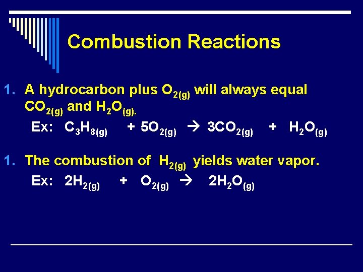 Combustion Reactions 1. A hydrocarbon plus O 2(g) will always equal CO 2(g) and Combustion Reactions 1. A hydrocarbon plus O 2(g) will always equal CO 2(g) and