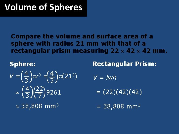 Volume of Spheres Compare the volume and surface area of a sphere with radius