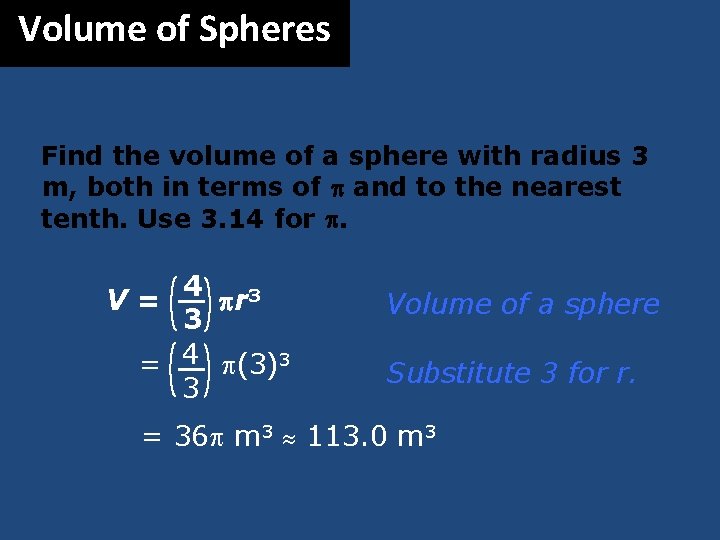 Volume of Spheres Find the volume of a sphere with radius 3 m, both