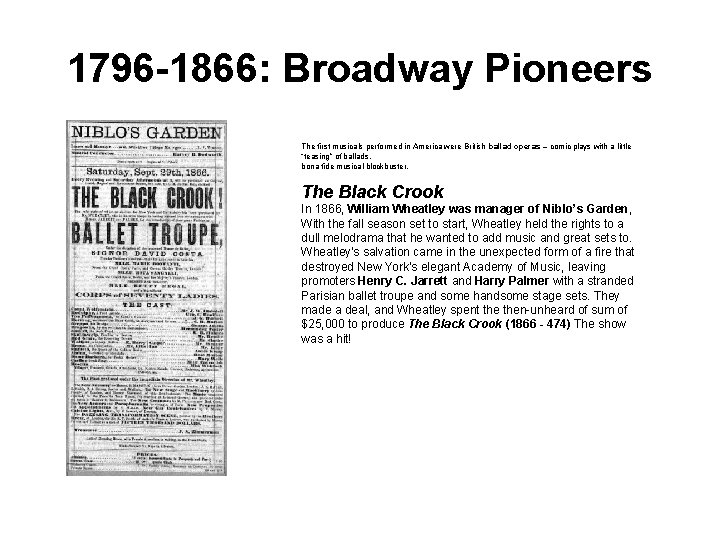 1796 -1866: Broadway Pioneers The first musicals performed in America were British ballad operas