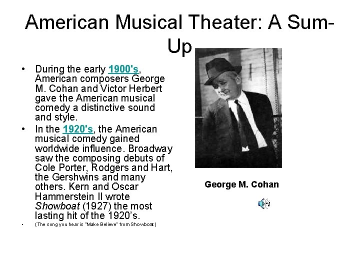 American Musical Theater: A Sum. Up • During the early 1900's, American composers George