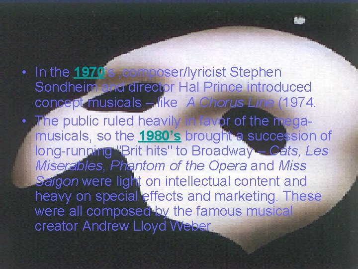  • In the 1970’s , composer/lyricist Stephen Sondheim and director Hal Prince introduced