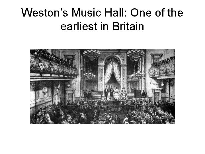 Weston’s Music Hall: One of the earliest in Britain 