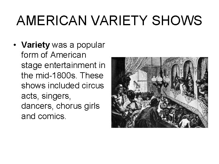 AMERICAN VARIETY SHOWS • Variety was a popular form of American stage entertainment in