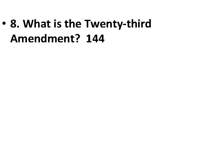  • 8. What is the Twenty-third Amendment? 144 