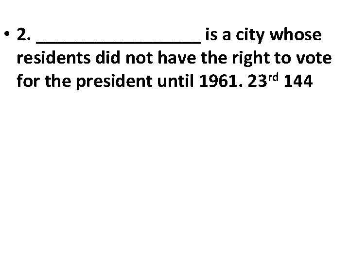  • 2. _________ is a city whose residents did not have the right