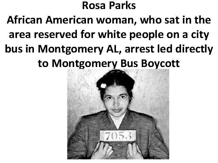 Rosa Parks African American woman, who sat in the area reserved for white people