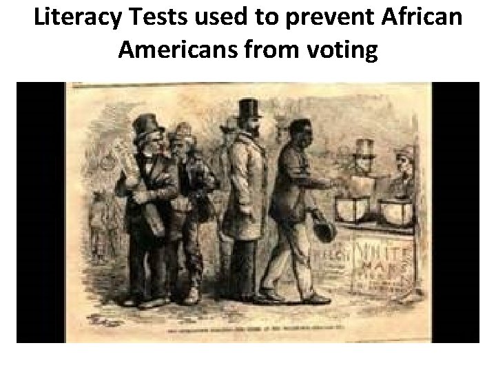 Literacy Tests used to prevent African Americans from voting 