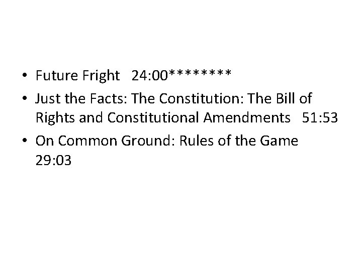  • Future Fright 24: 00**** • Just the Facts: The Constitution: The Bill