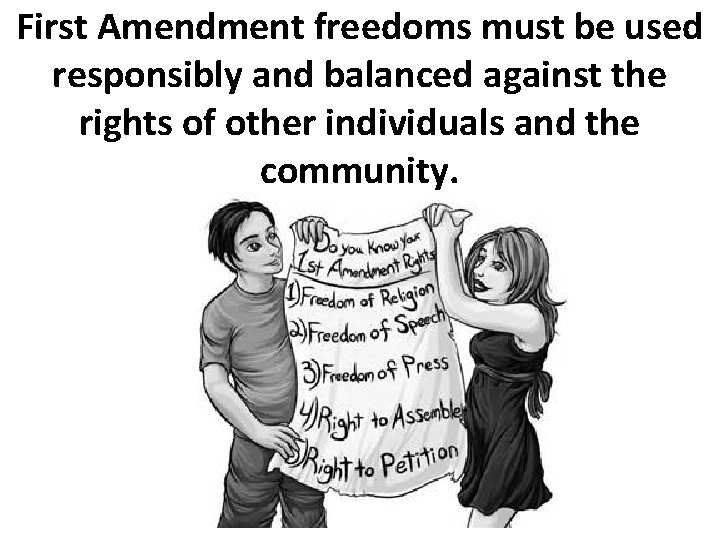 First Amendment freedoms must be used responsibly and balanced against the rights of other