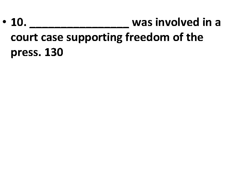  • 10. ________ was involved in a court case supporting freedom of the
