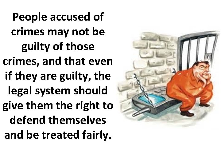 People accused of crimes may not be guilty of those crimes, and that even
