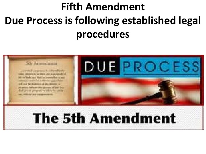 Fifth Amendment Due Process is following established legal procedures 
