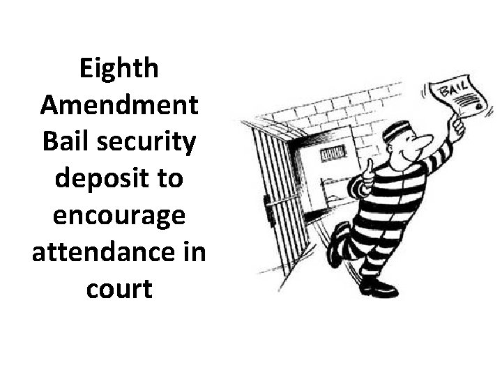 Eighth Amendment Bail security deposit to encourage attendance in court 