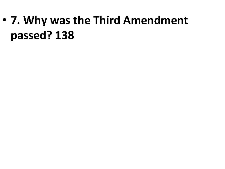  • 7. Why was the Third Amendment passed? 138 