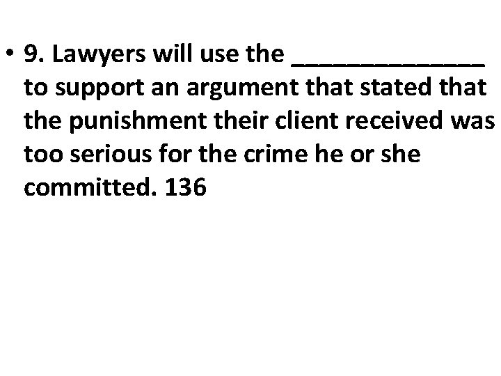  • 9. Lawyers will use the _______ to support an argument that stated