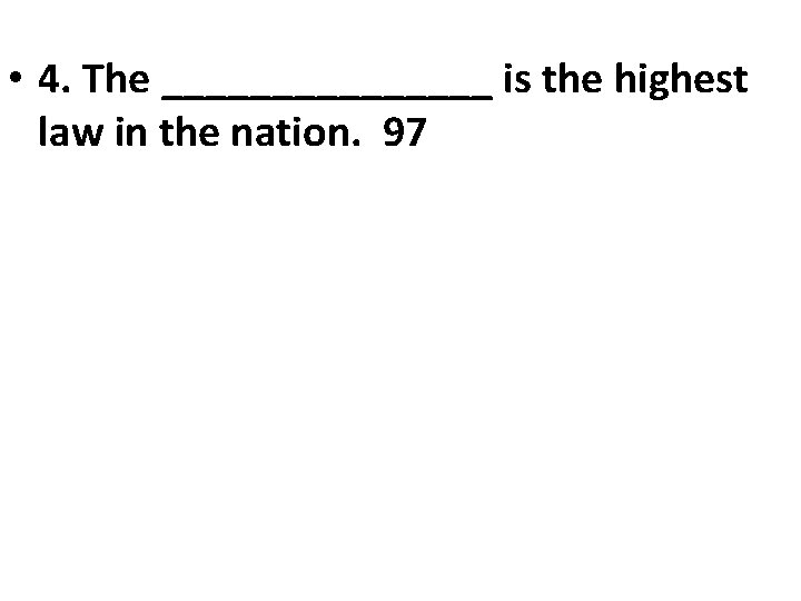  • 4. The ________ is the highest law in the nation. 97 