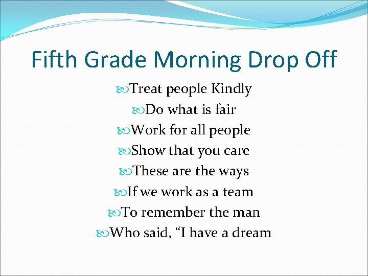 Fifth Grade Morning Drop Off Treat people Kindly Do what is fair Work for