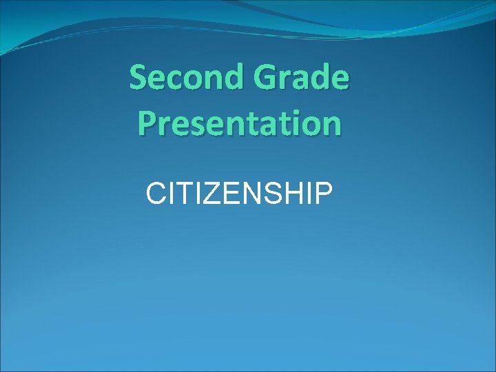 Second Grade Presentation CITIZENSHIP 