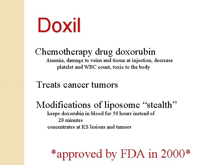 Doxil Chemotherapy drug doxorubin Anemia, damage to veins and tissue at injection, decrease platelet