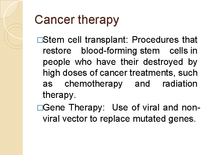 Cancer therapy �Stem cell transplant: Procedures that restore blood-forming stem cells in people who