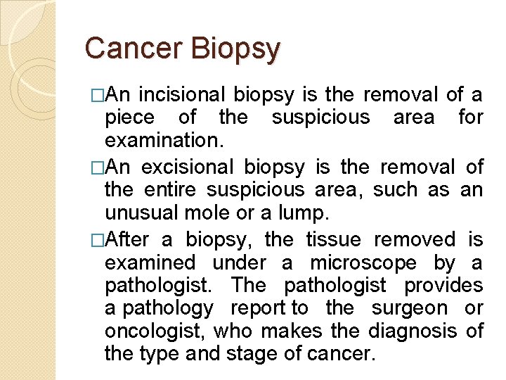 Cancer Biopsy �An incisional biopsy is the removal of a piece of the suspicious