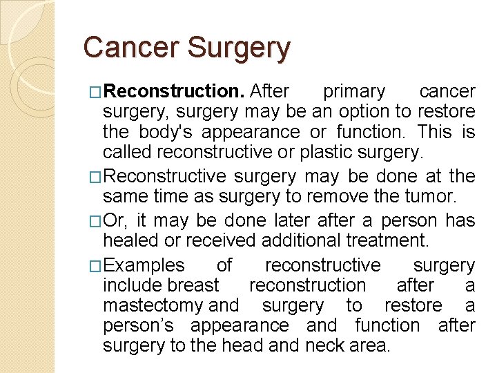 Cancer Surgery �Reconstruction. After primary cancer surgery, surgery may be an option to restore