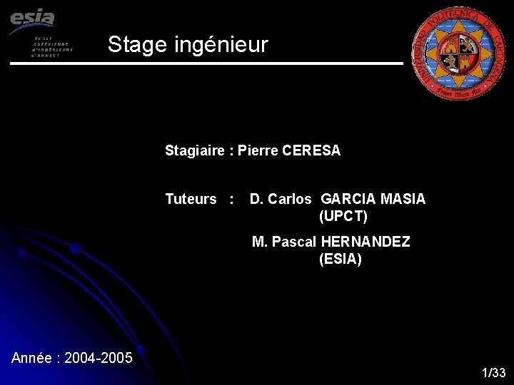 Stage ingénieur Stagiaire : Pierre CERESA Tuteurs : D. Carlos GARCIA MASIA (UPCT) M.