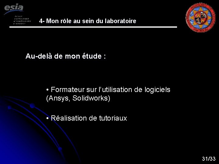 4 - Mon rôle au sein du laboratoire Au-delà de mon étude : •