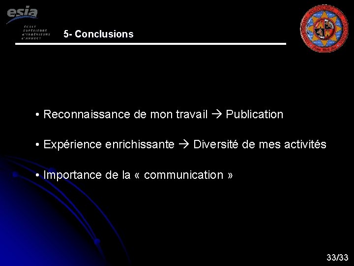 5 - Conclusions • Reconnaissance de mon travail Publication • Expérience enrichissante Diversité de