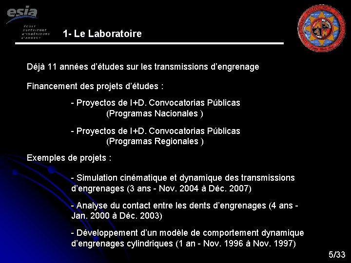 1 - Le Laboratoire Déjà 11 années d’études sur les transmissions d’engrenage Financement des