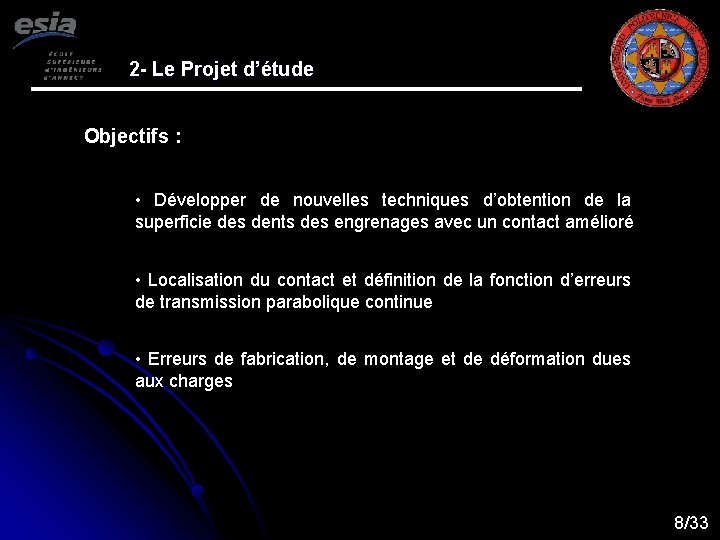 2 - Le Projet d’étude Objectifs : • Développer de nouvelles techniques d’obtention de